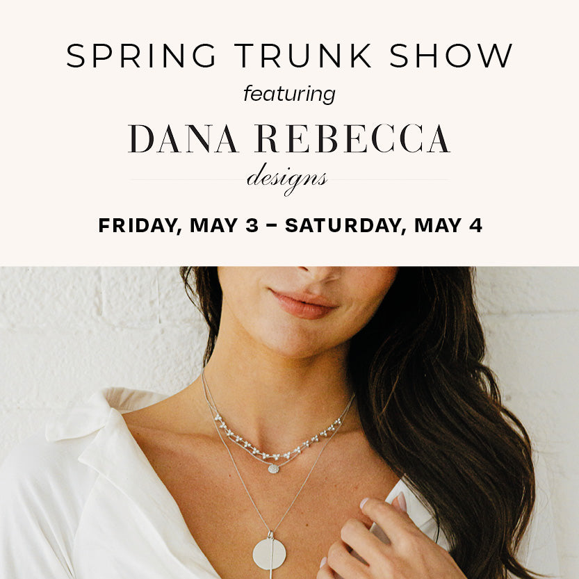 Dana Rebecca Trunk Show - May 3rd & May 4th