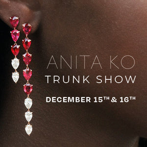 Anita Ko Trunk Show - December 15th & December 16th