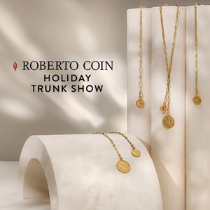 Roberto Coin Trunk Show: December 9 & December 10