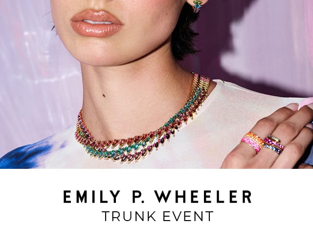 Emily P. Wheeler Trunk Event and image of woman wearing multicolored fine jewelry